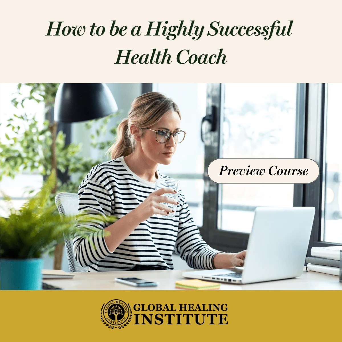 How To Be a Highly Successful Health Coach, Global Healing Institute