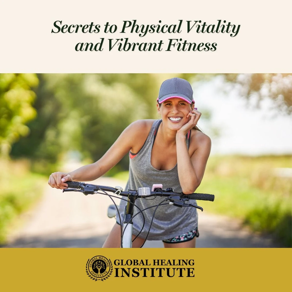Secrets To Physical Vitality and Vibrant Fitness, Global Healing Institute
